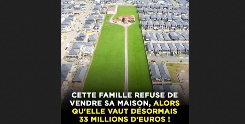 Cette famille ne veut pas vendre sa maison, alors qu'elle est estimée à 33 millions d'euros