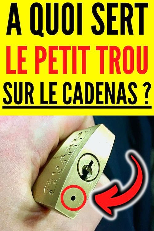 À quoi sert ce petit trou dans le cadenas ?