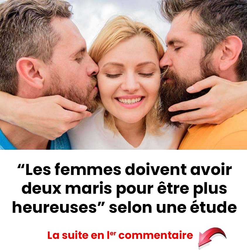 Les études montrent que les femmes seront plus heureuses si elles ont deux époux