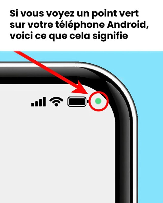Est-ce que vous apercevez un point vert sur votre portable Android ? En voici la signification